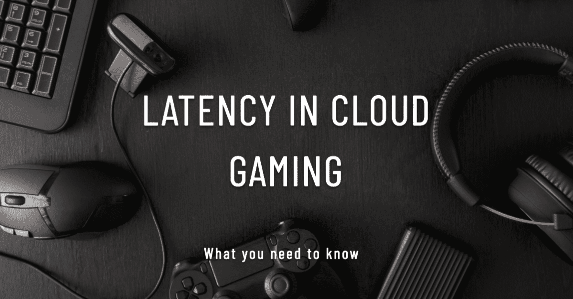 Latency in Cloud Gaming
