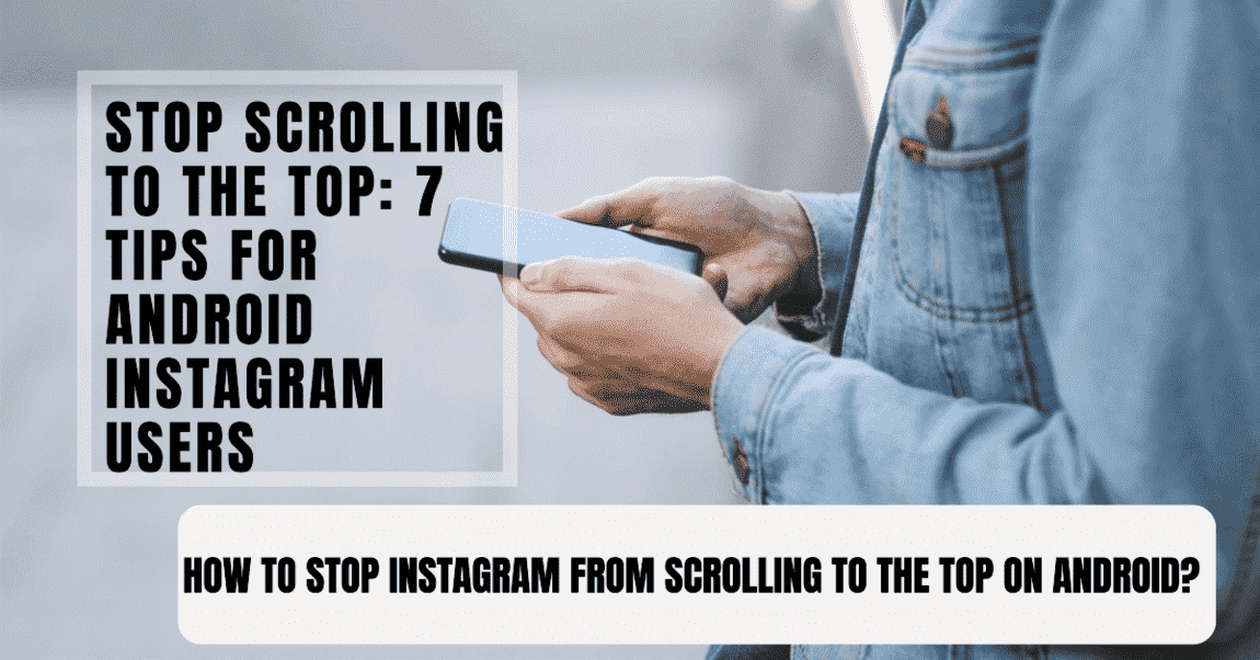 How to Stop Instagram from Scrolling to the Top on Android?