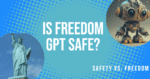 Safety vs. Freedom: is Freedom GPT safe?