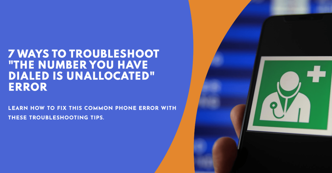 7 Ways to Troubleshooting "The Number You Have Dialed Is Unallocated" Error