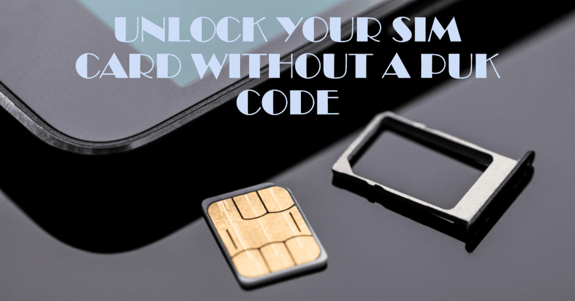 How to Unlock SIM Card Without PUK Code?