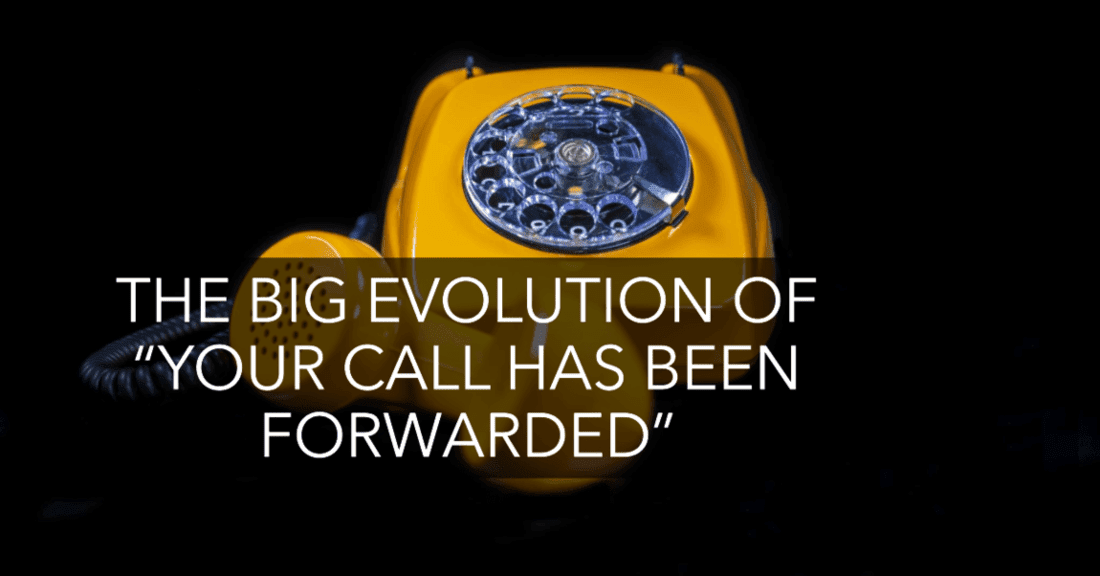 The Big Evolution of “Your Call Has Been Forwarded”