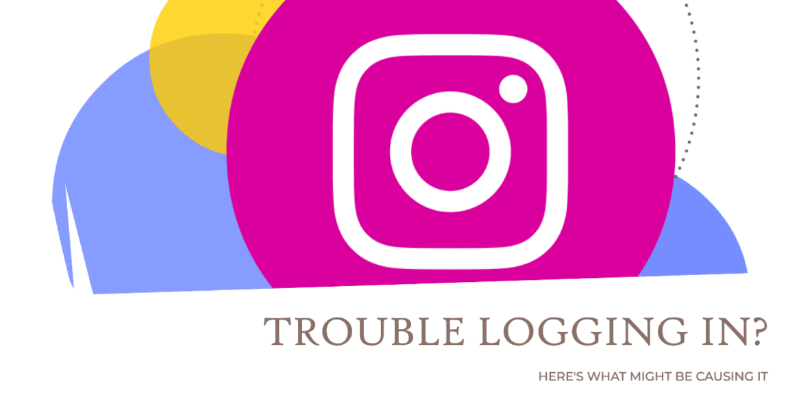 The Reasons Behind "There Was a Problem Logging You into Instagram. Please Try Again Soon" and Its 7 Solutions