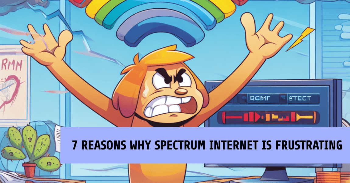 7 Reasons & Solution: Why is Spectrum Internet So Bad?