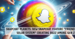 Snapchat Planets: New Feature "Friend Solar System" Creating Buzz among Gen Z