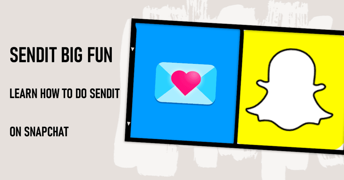 Sendit Big Fun: How to Do Sendit on Snapchat?