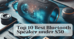Top 10 Best Bluetooth Speaker under $50