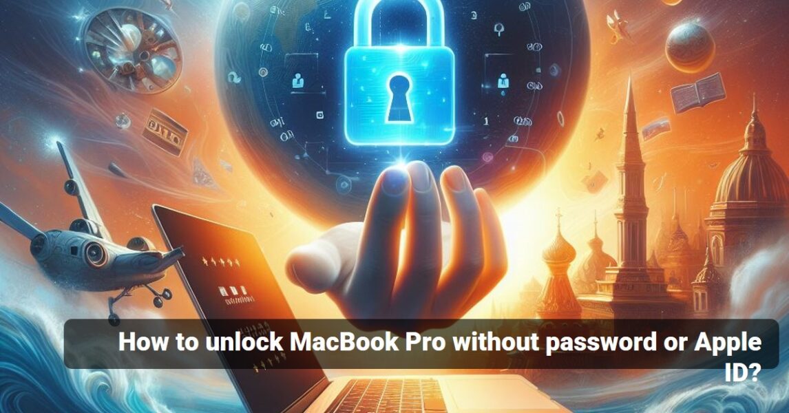 How to unlock MacBook Pro without password or Apple ID (7 Ways)