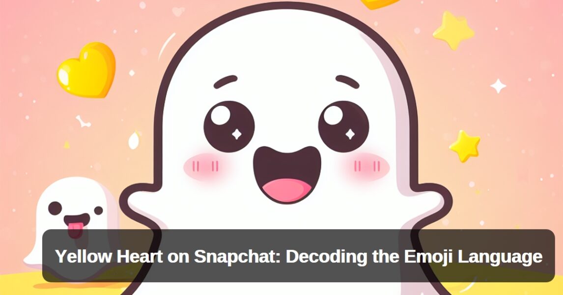 Yellow Heart on Snapchat: Decoding the Emoji Language