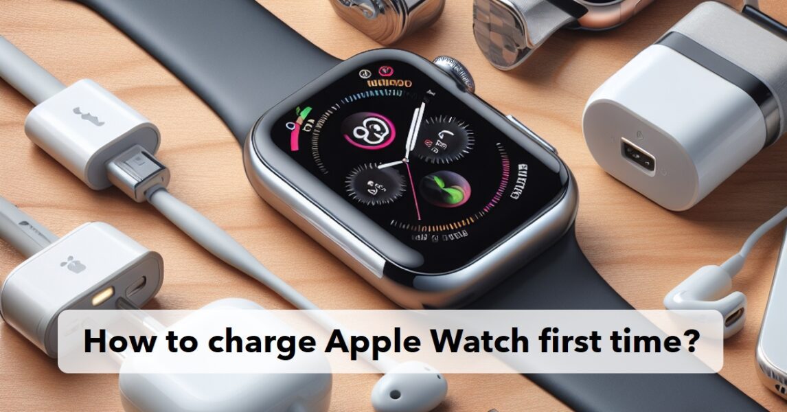 How to charge Apple Watch first time?