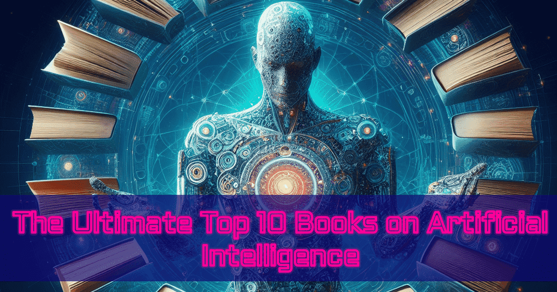 The Ultimate Top 10 Books on Artificial Intelligence