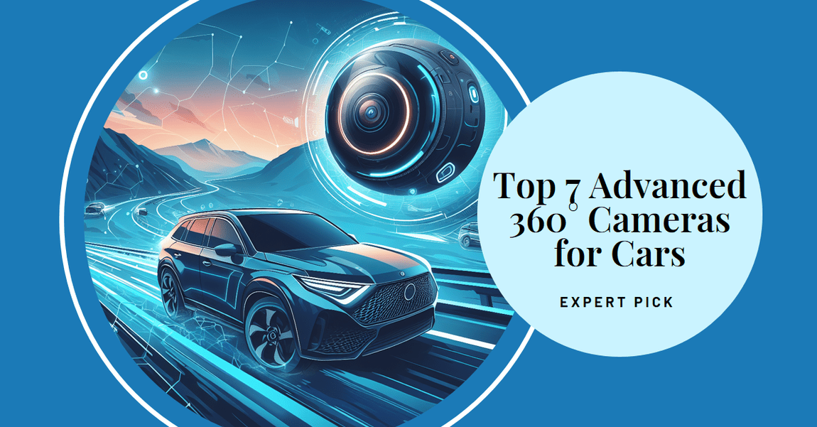 The 7 Best Advanced 360° Cameras for Cars (Expert Pick)