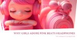 Pink Beats Headphones: Why Girls Adore Them (Best 3 Product Suggestions)