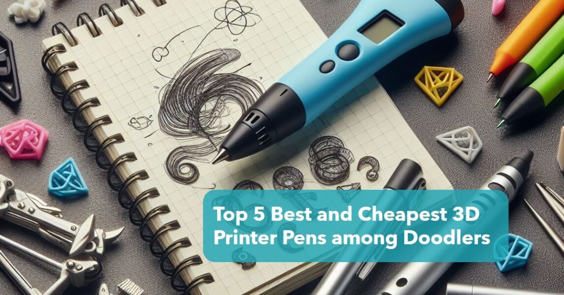 Top 5 Best and Cheapest 3D Printer Pens among Doodlers