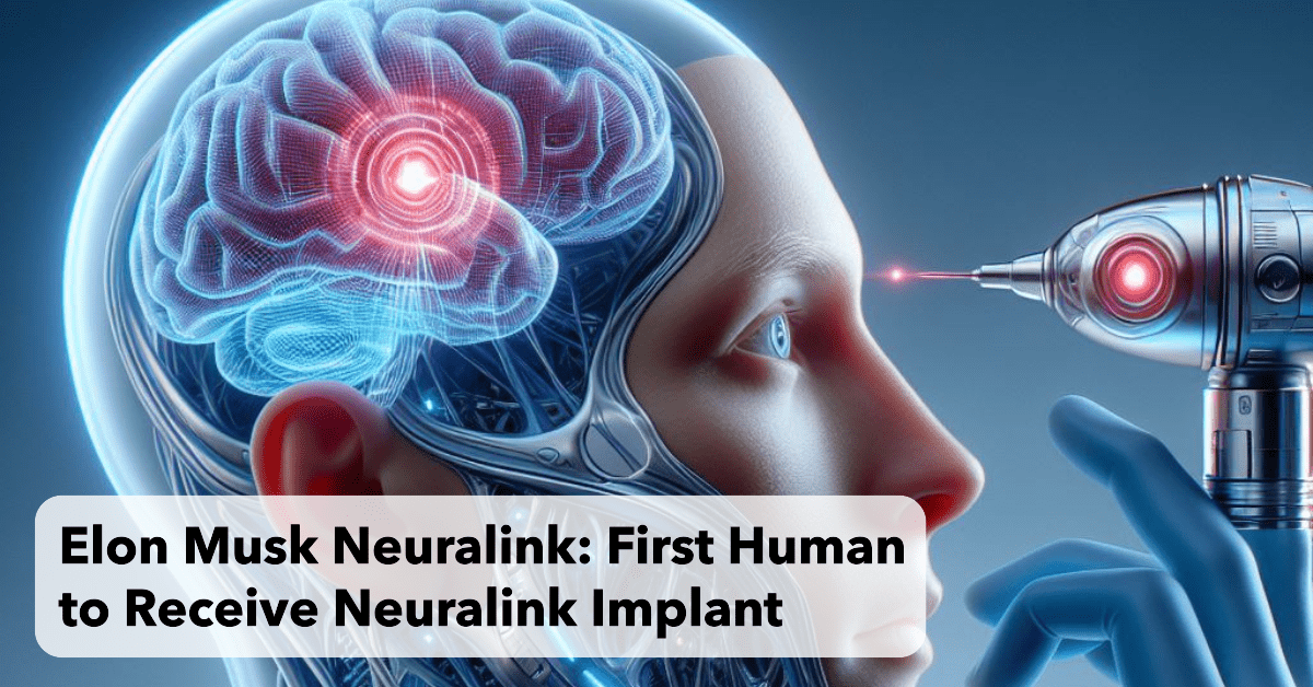 Elon Musk Neuralink: First Human to Receive Neuralink Implant