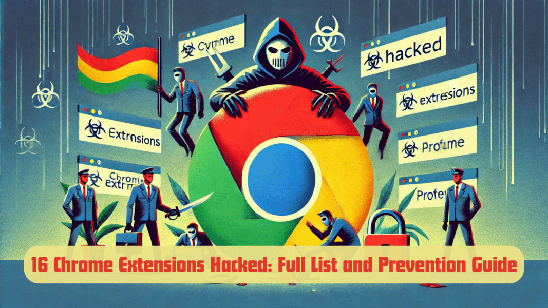 16 Chrome Extensions Hacked: Full List and Prevention Guide