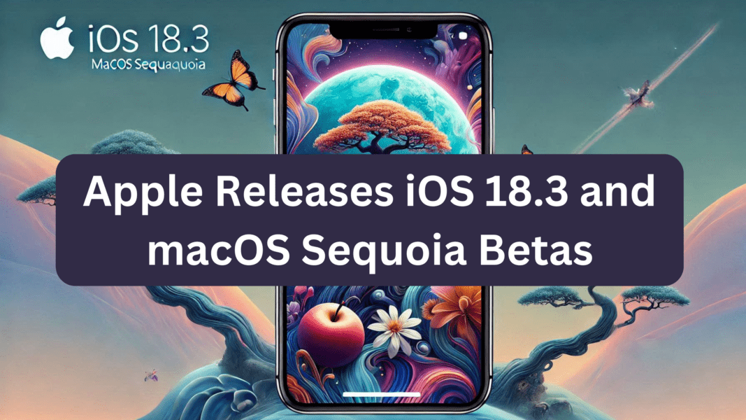 Apple Releases iOS 18.3 and macOS Sequoia Betas