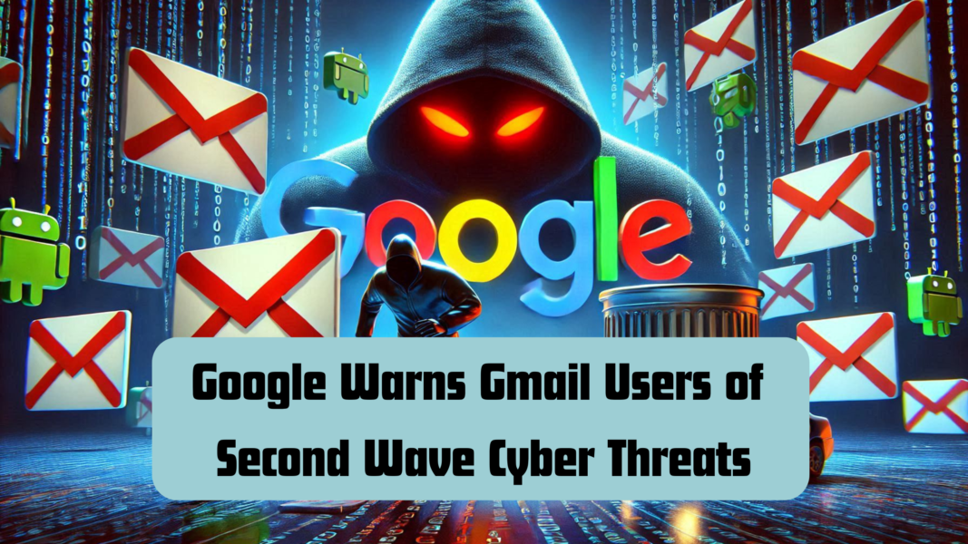 Google Warns Gmail Users of Second Wave Cyber Threats