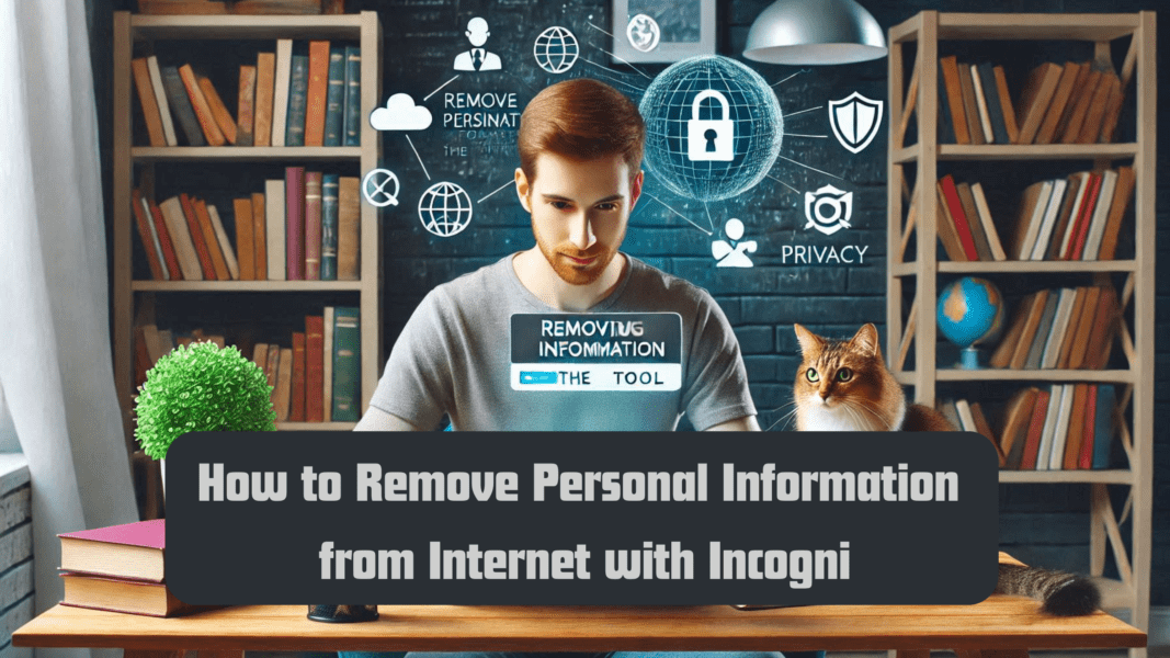 How to Remove Personal Information from Internet with Incogni