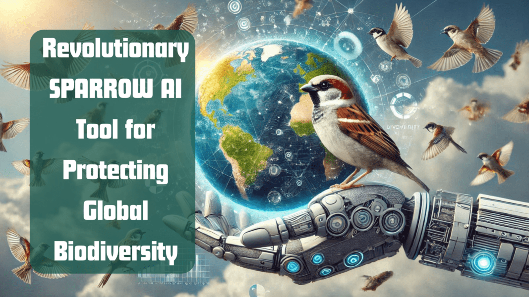 Revolutionary SPARROW AI Tool for Protecting Global Biodiversity