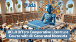 UCLA Offers Comparative Literature Course with AI-Generated Materials