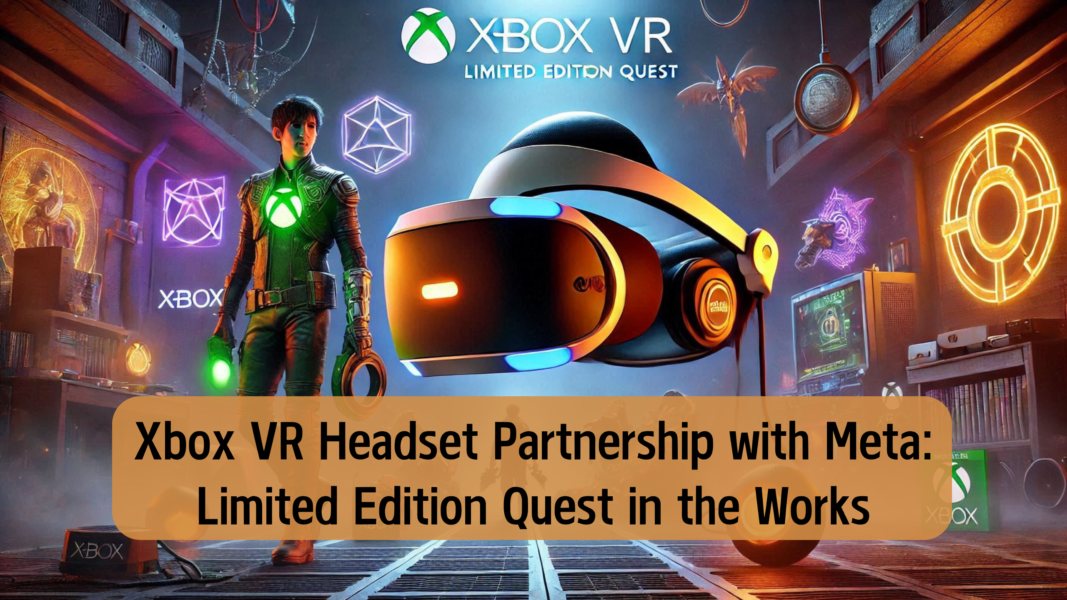 Xbox VR Headset Partnership with Meta: Limited Edition Quest in the Works