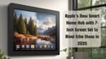 Apple’s New Smart Home Hub with 7-Inch Screen Set to Rival Echo Show in 2025