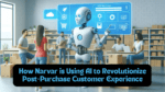 How Narvar is Using AI to Revolutionize Post-Purchase Customer Experience