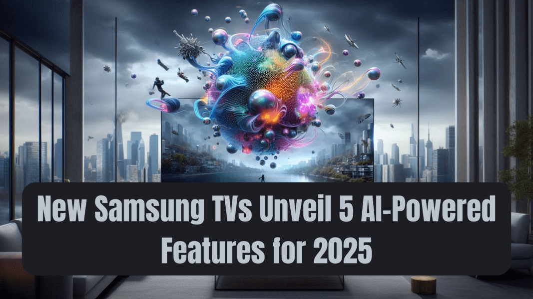 New Samsung TVs Unveil 5 AI-Powered Features for 2025