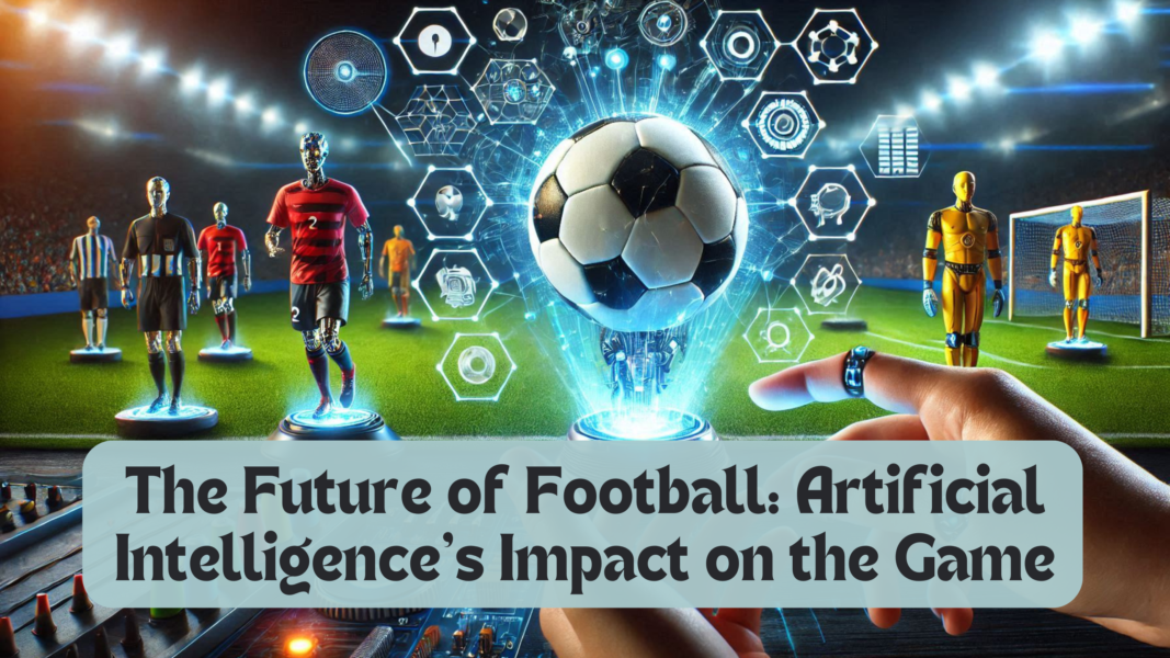 The Future of Football: Artificial Intelligence's Impact on the Game