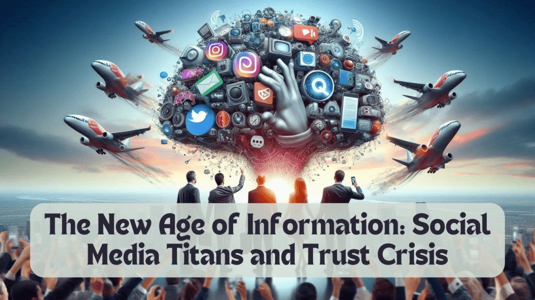 The New Age of Information: Social Media Titans and Trust Crisis