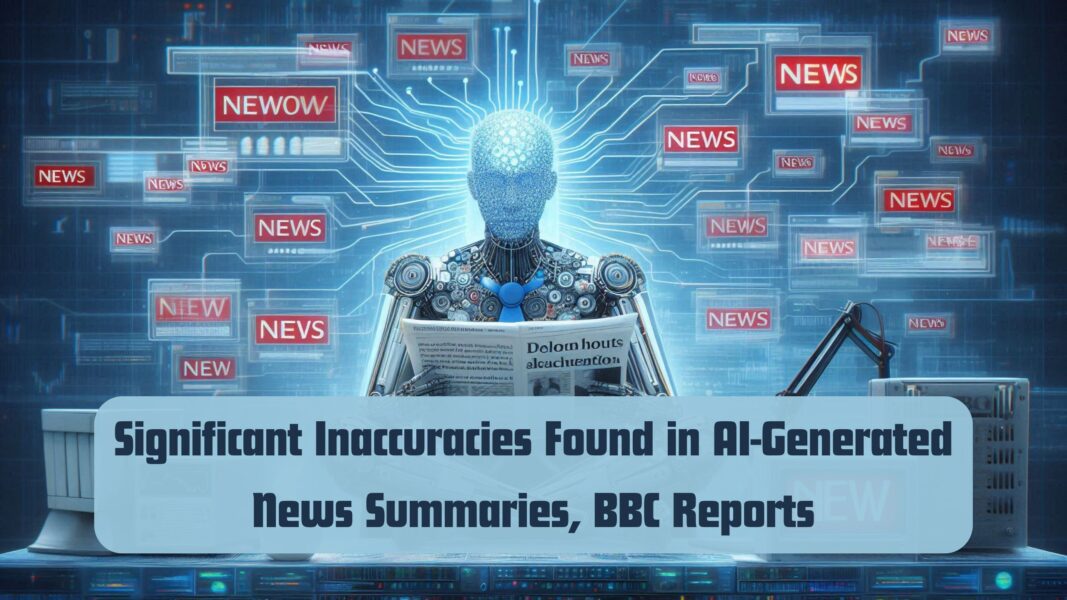 Significant Inaccuracies Found in AI-Generated News Summaries, BBC Reports