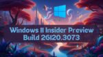 Windows 11 Insider Preview Build 26120.3073: New Features, Improvements & Fixes