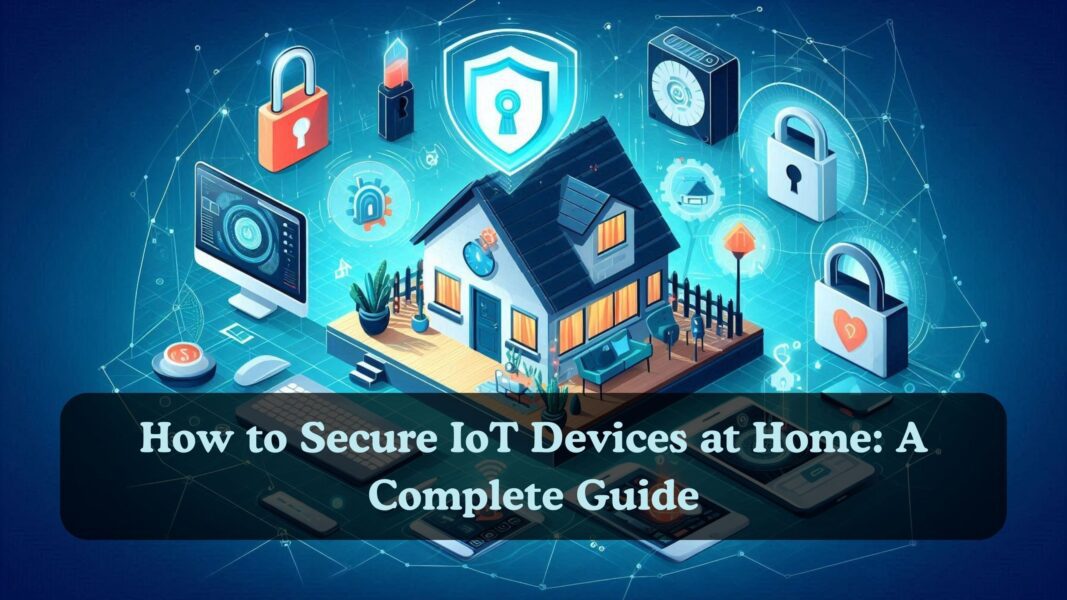 how to secure IoT devices at home