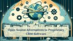 Open Source Alternatives to Proprietary CRM Software