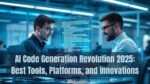 AI Code Generation Revolution 2025: Best Tools, Platforms, and Innovations