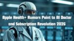 Apple Health+ Rumors Point to AI Doctor and Subscription Revolution 2026