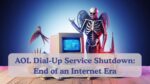 AOL Dial-Up Service Shutdown: End of an Internet Era