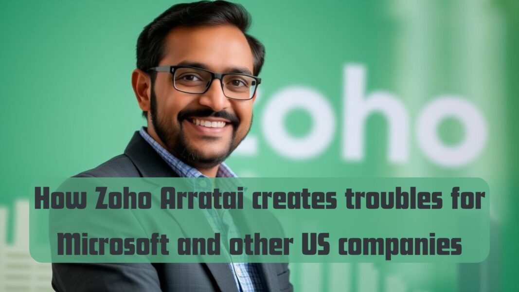 How Zoho Arratai creates troubles for Microsoft and other US companies