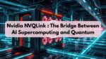 Nvidia NVQLink : The Bridge Between AI Supercomputing and Quantum