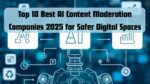 Top 10 Best AI Content Moderation Companies 2025 for Safer Digital Spaces