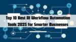 Top 10 Best AI Workflow Automation Tools 2025 for Smarter Businesses