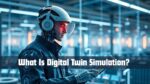 What Is Digital Twin Simulation? Exploring The Future Of Virtual Engineering