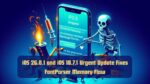 iOS 26.0.1 and iOS 18.7.1 Urgent Update Fixes FontParser Memory Flaw