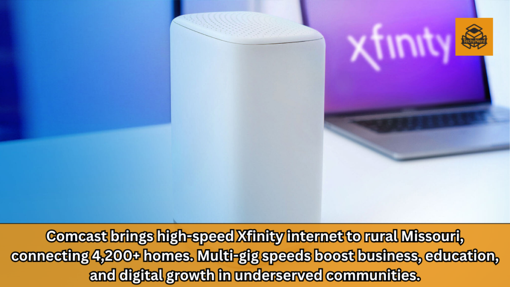 Comcast’s Xfinity Expansion in Missouri: Transforming Rural Connectivity Through Advanced Broadband Infrastructure