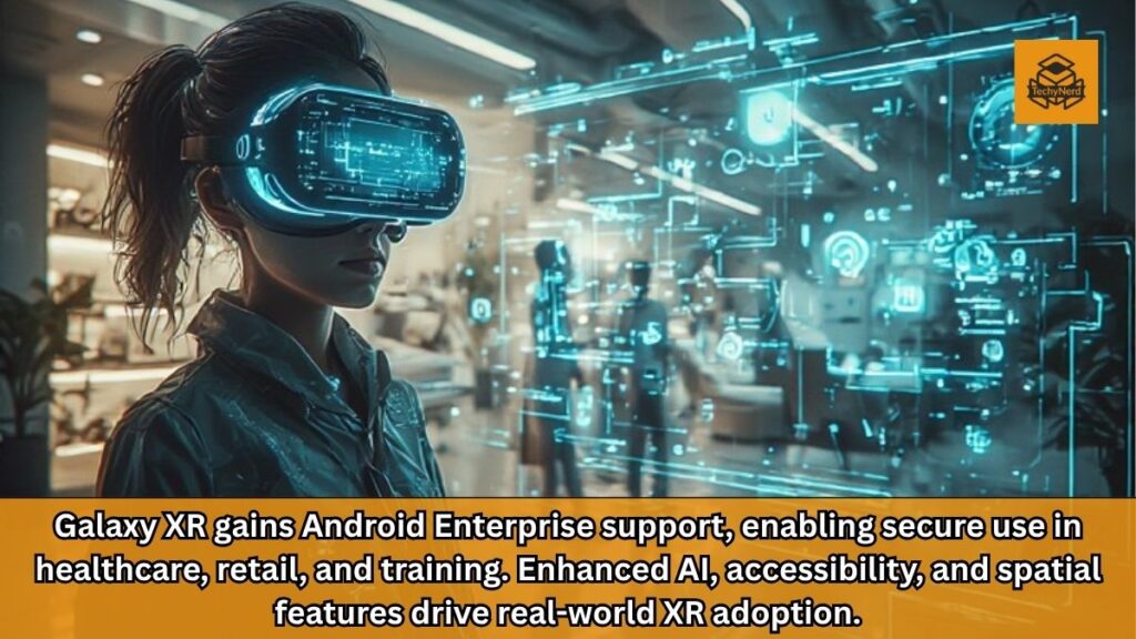 Samsung Galaxy XR Enterprise Update: Transforming XR Into a Real-World Business Tool
