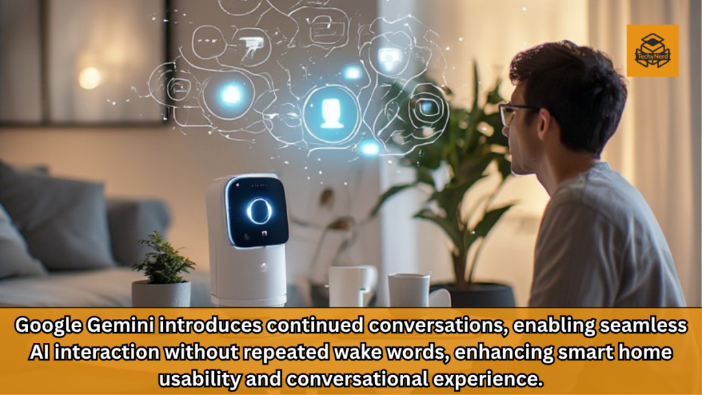 Google Gemini for Home: The Dawn of Continuous AI Conversations in Smart Living